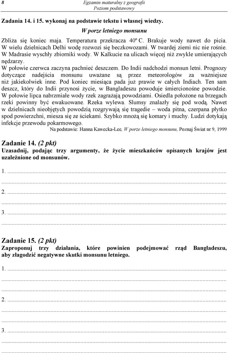 W Kalkucie na ulicach więcej niż zwykle umierających nędzarzy. W połowie czerwca zaczyna pachnieć deszczem. Do Indii nadchodzi monsun letni.