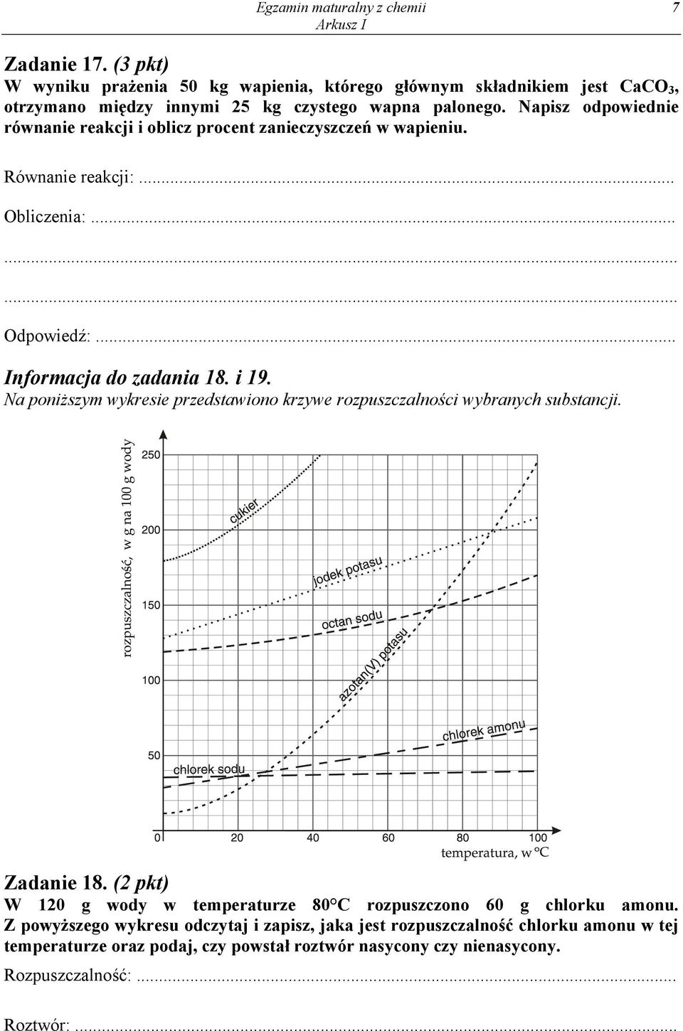 Napisz odpowiednie równanie reakcji i oblicz procent zanieczyszczeń w wapieniu. Równanie reakcji:... Obliczenia:... Odpowiedź:... Informacja do zadania 18. i 19.