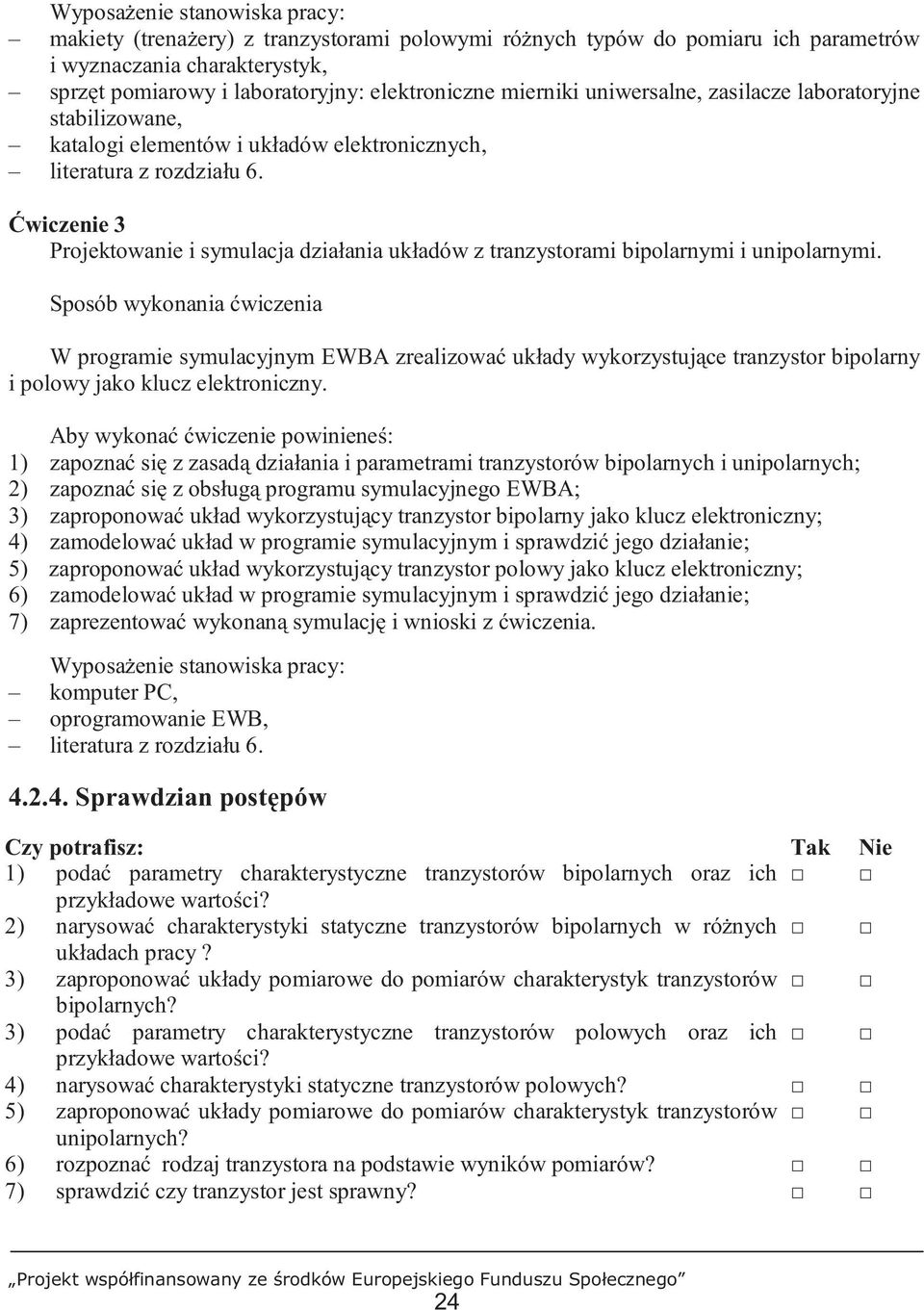 Ćwiczenie 3 Projektowanie i symulacja działania układów z tranzystorami bipolarnymi i unipolarnymi.