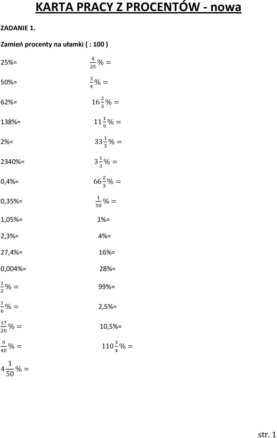 138%= 11 % 2%= 33 % 2340%= 3 % 0,4%= 66 % 0,35%= % 1,05%= 1%=