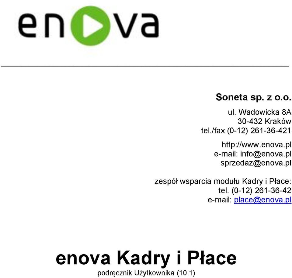 pl sprzedaz@enova.pl zespół wsparcia modułu Kadry i Płace: tel.