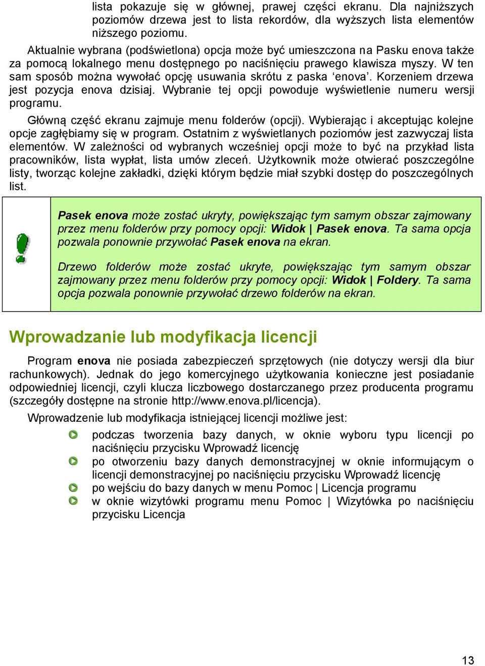 W ten sam sposób można wywołać opcję usuwania skrótu z paska enova. Korzeniem drzewa jest pozycja enova dzisiaj. Wybranie tej opcji powoduje wyświetlenie numeru wersji programu.