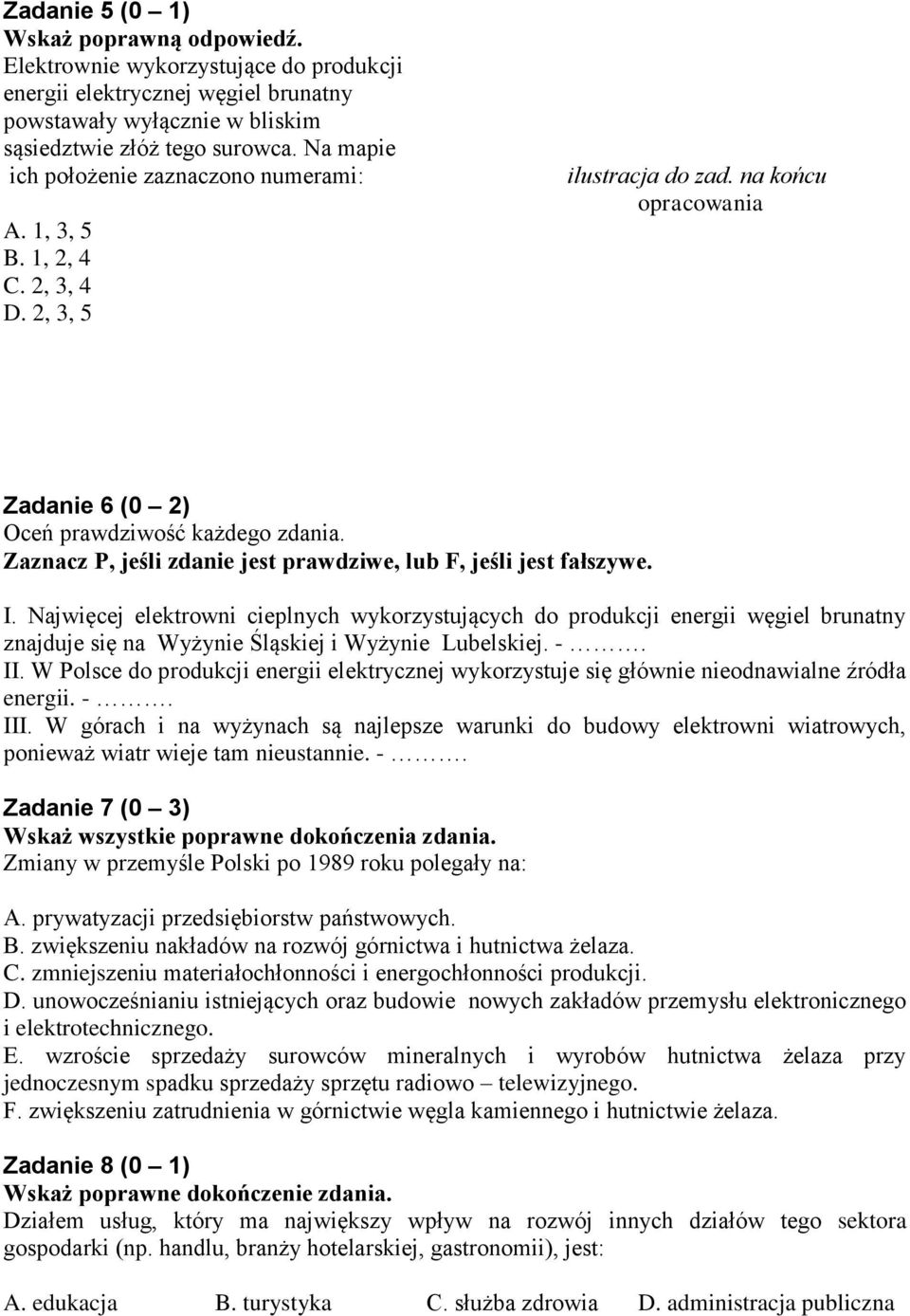 Zaznacz P, jeśli zdanie jest prawdziwe, lub F, jeśli jest fałszywe. I.