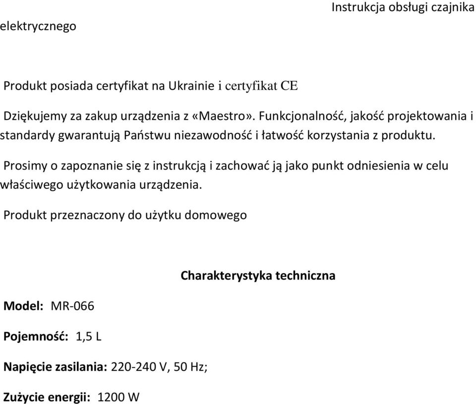 Prosimy o zapoznanie się z instrukcją i zachować ją jako punkt odniesienia w celu właściwego użytkowania urządzenia.