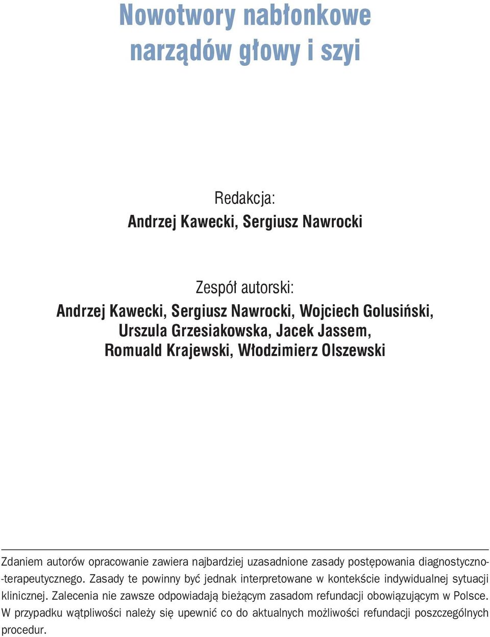 postępowania diagnostyczno- -terapeutycznego. Zasady te powinny być jednak interpretowane w kontekście indywidualnej sytuacji klinicznej.