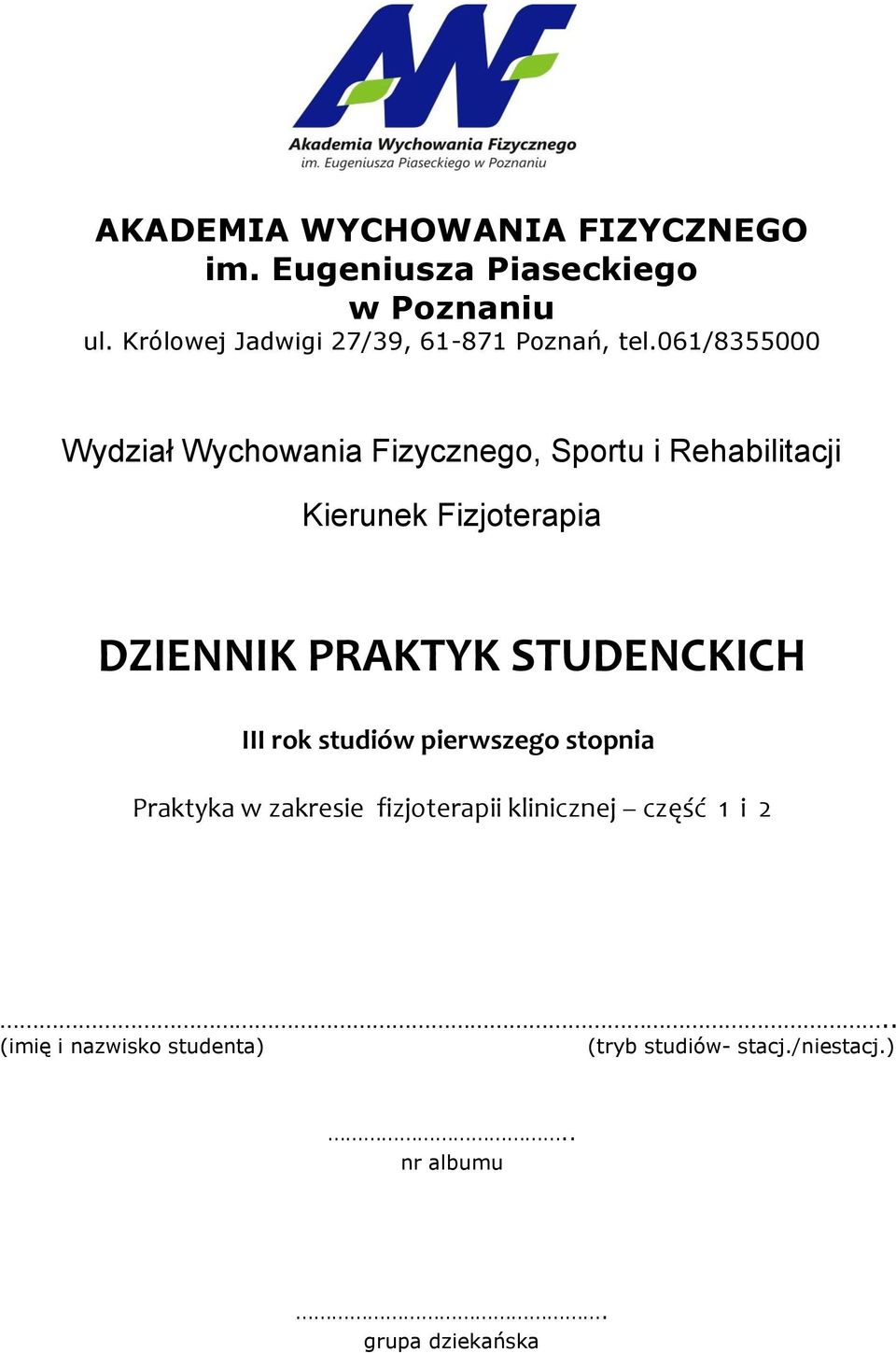 061/8355000 Wydział Wychowania Fizycznego, Sportu i Rehabilitacji Kierunek Fizjoterapia DZIENNIK