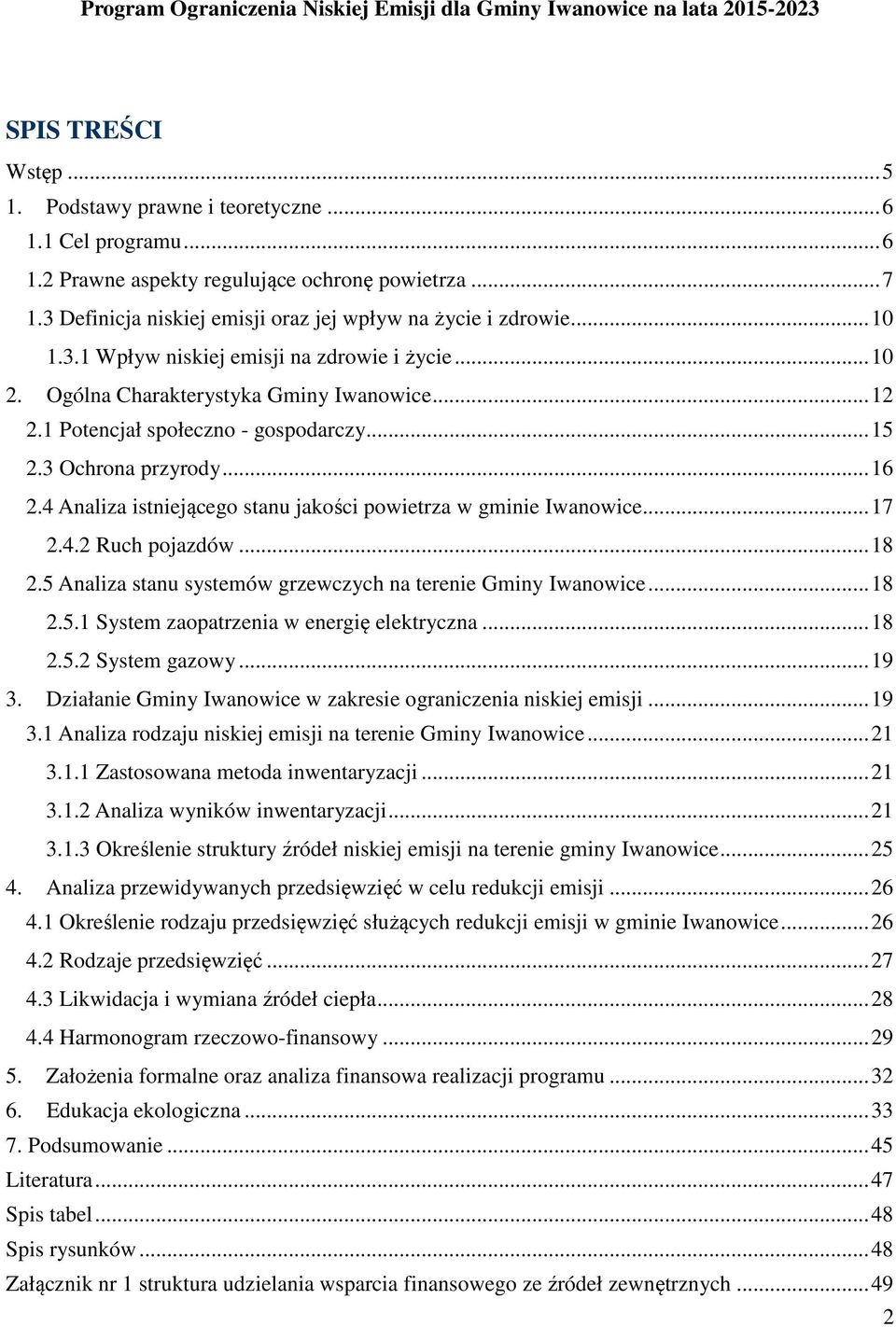 4 Analiza istniejącego stanu jakości powietrza w gminie Iwanowice...17 2.4.2 Ruch pojazdów...18 2.5 Analiza stanu systemów grzewczych na terenie Gminy Iwanowice...18 2.5.1 System zaopatrzenia w energię elektryczna.