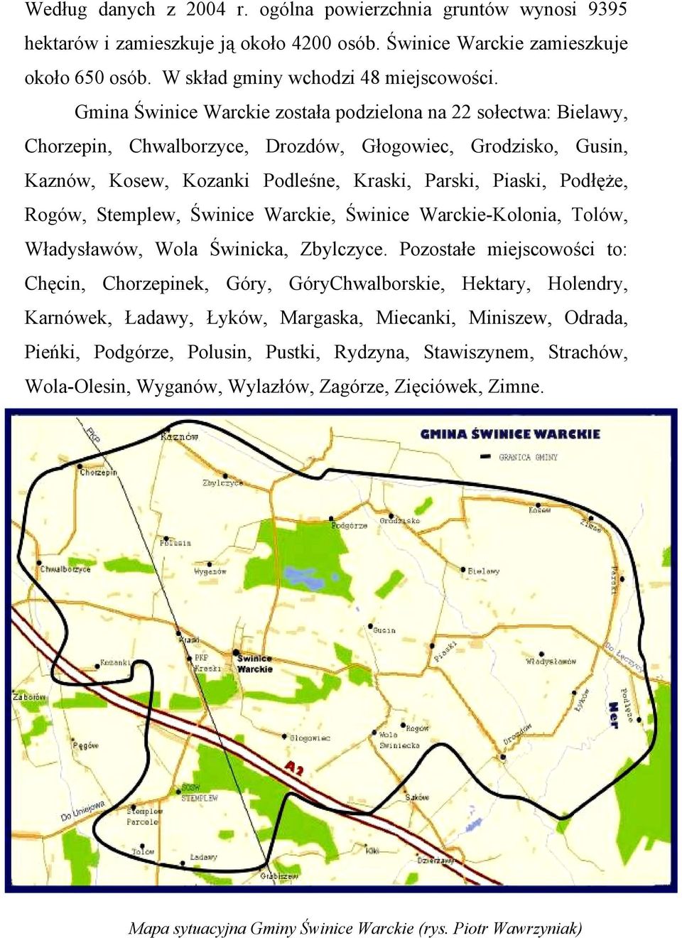 Rogów, Stemplew, Świnice Warckie, Świnice Warckie-Kolonia, Tolów, Władysławów, Wola Świnicka, Zbylczyce.