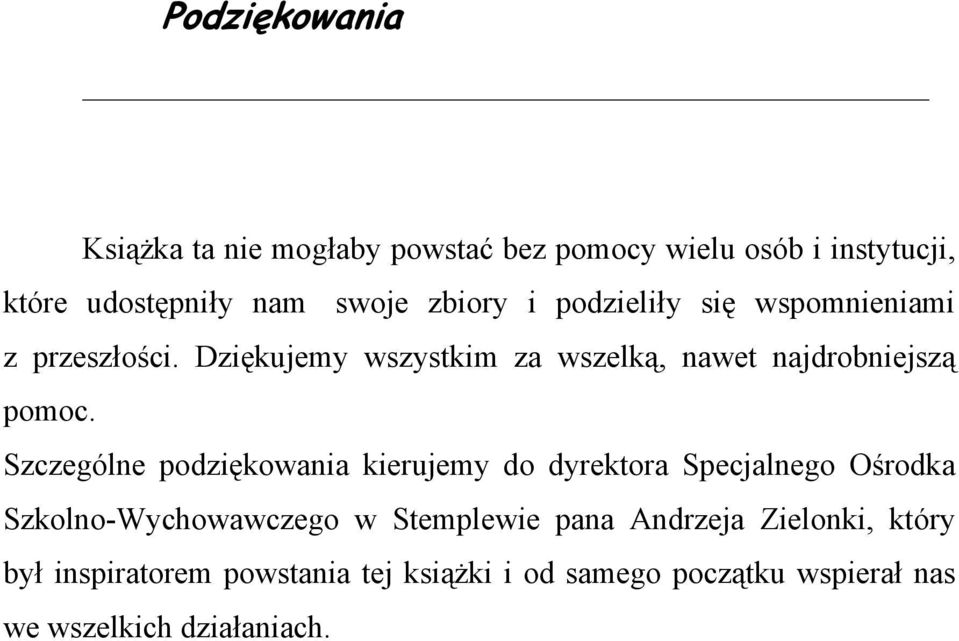 Szczególne podziękowania kierujemy do dyrektora Specjalnego Ośrodka Szkolno-Wychowawczego w Stemplewie pana