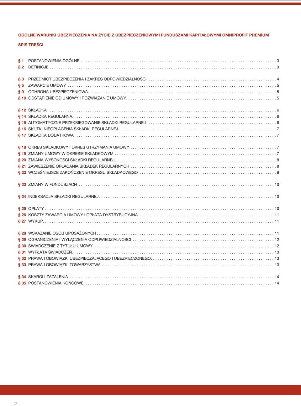 .......................................................................................... 6 15 AUTOMATYCZNE PRZEKSIĘGOWANIE SKŁADKI REGULARNEJ...6 16 SKUTKI NIEOPŁACENIA SKŁADKI REGULARNEJ.