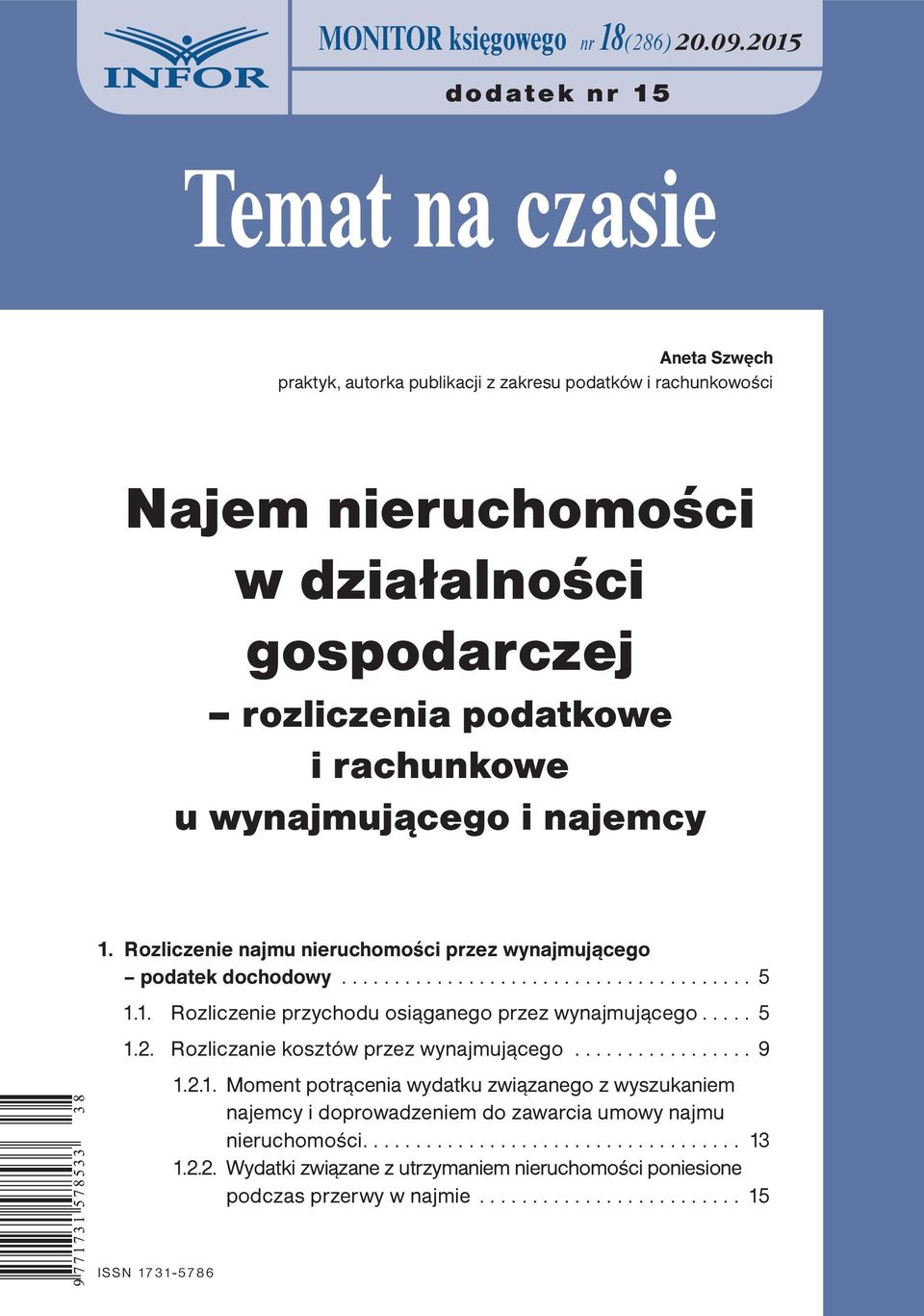 wynajmującego i najemcy 1. Rozliczenie najmu nieruchomości przez wynajmującego podatek dochodowy... 5 1.1. Rozliczenie przychodu osiąganego przez wynajmującego... 5 1.2.