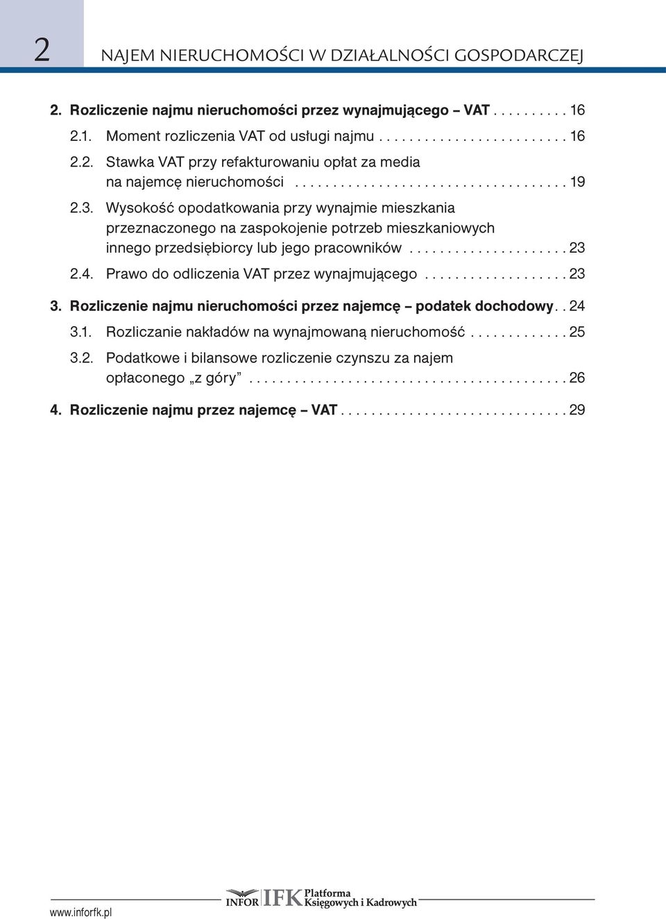 Prawo do odliczenia VAT przez wynajmującego...23 3. Rozliczenie najmu nieruchomości przez najemcę podatek dochodowy.. 24 3.1. Rozliczanie nakładów na wynajmowaną nieruchomość...25 3.