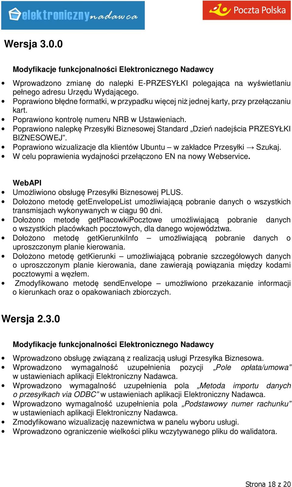 Poprawiono nalepkę Przesyłki Biznesowej Standard Dzień nadejścia PRZESYŁKI BIZNESOWEJ. Poprawiono wizualizacje dla klientów Ubuntu w zakładce Przesyłki Szukaj.