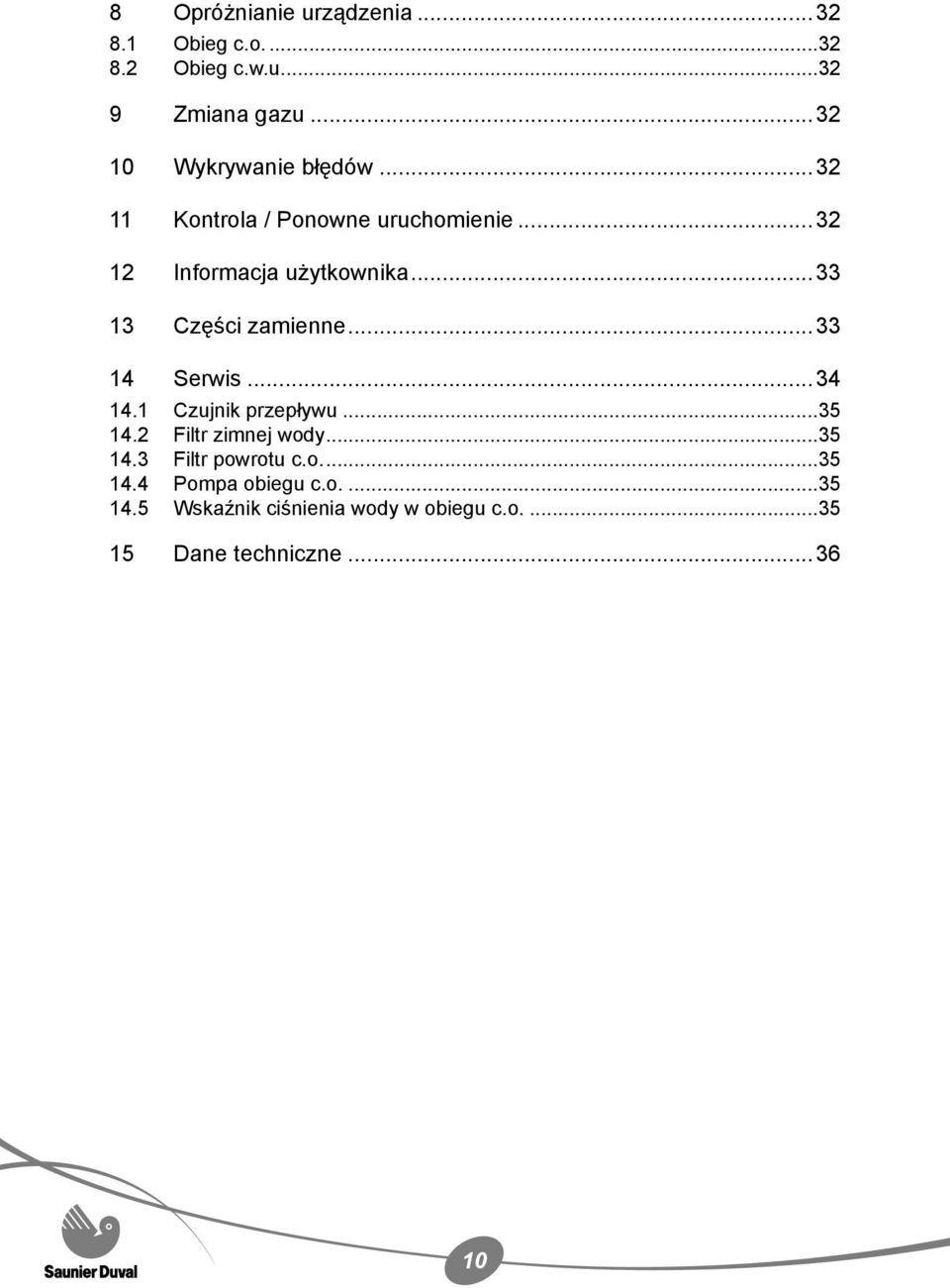 ..33 13 Części zamienne...33 14 Serwis...34 14.1 Czujnik przepływu...35 14.2 Filtr zimnej wody...35 14.3 Filtr powrotu c.