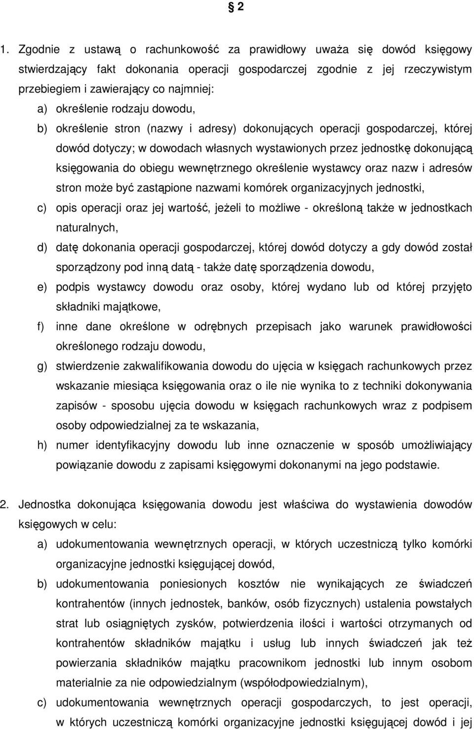 obiegu wewnętrznego określenie wystawcy oraz nazw i adresów stron może być zastąpione nazwami komórek organizacyjnych jednostki, c) opis operacji oraz jej wartość, jeżeli to możliwe - określoną także