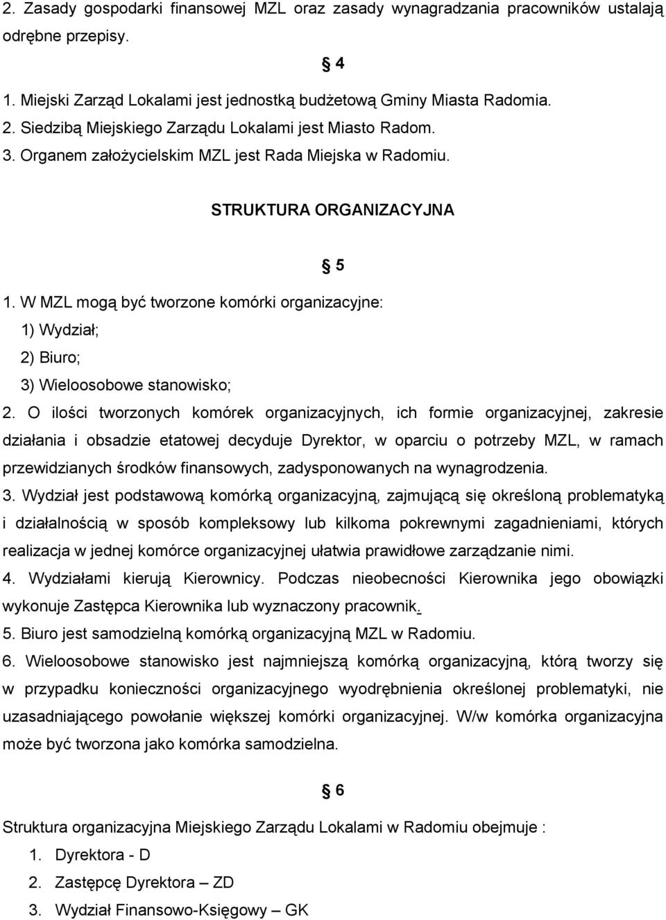 W MZL mogą być tworzone komórki organizacyjne: 1) Wydział; 2) Biuro; 3) Wieloosobowe stanowisko; 2.