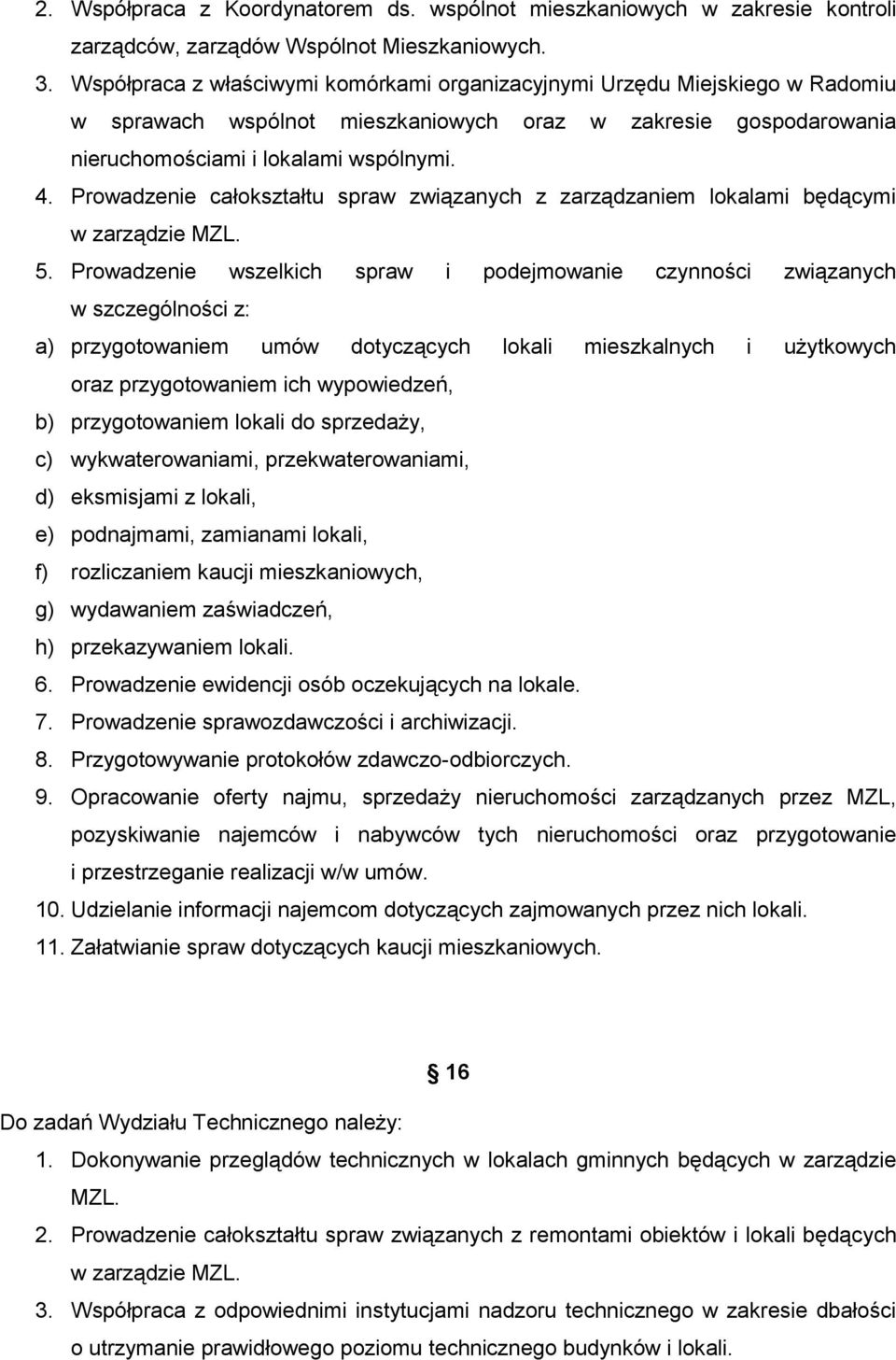 Prowadzenie całokształtu spraw związanych z zarządzaniem lokalami będącymi w zarządzie MZL. 5.