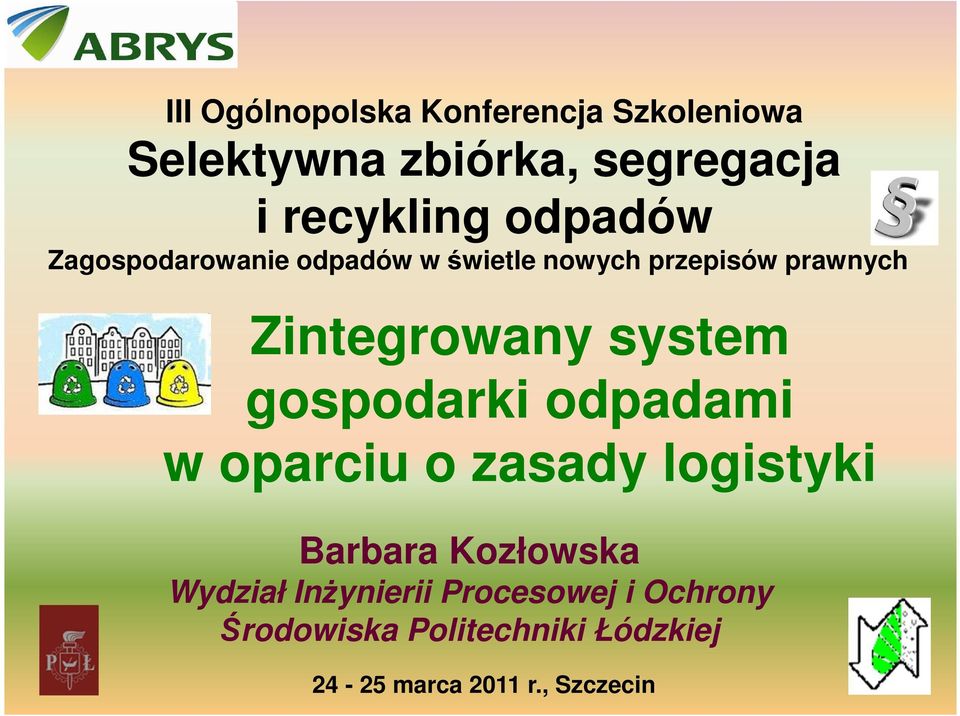 system gospodarki odpadami w oparciu o zasady logistyki Barbara Kozłowska Wydział