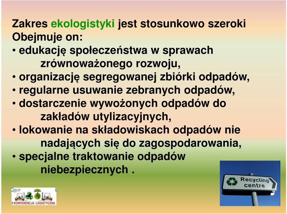 zebranych odpadów, dostarczenie wywożonych odpadów do zakładów utylizacyjnych, lokowanie na