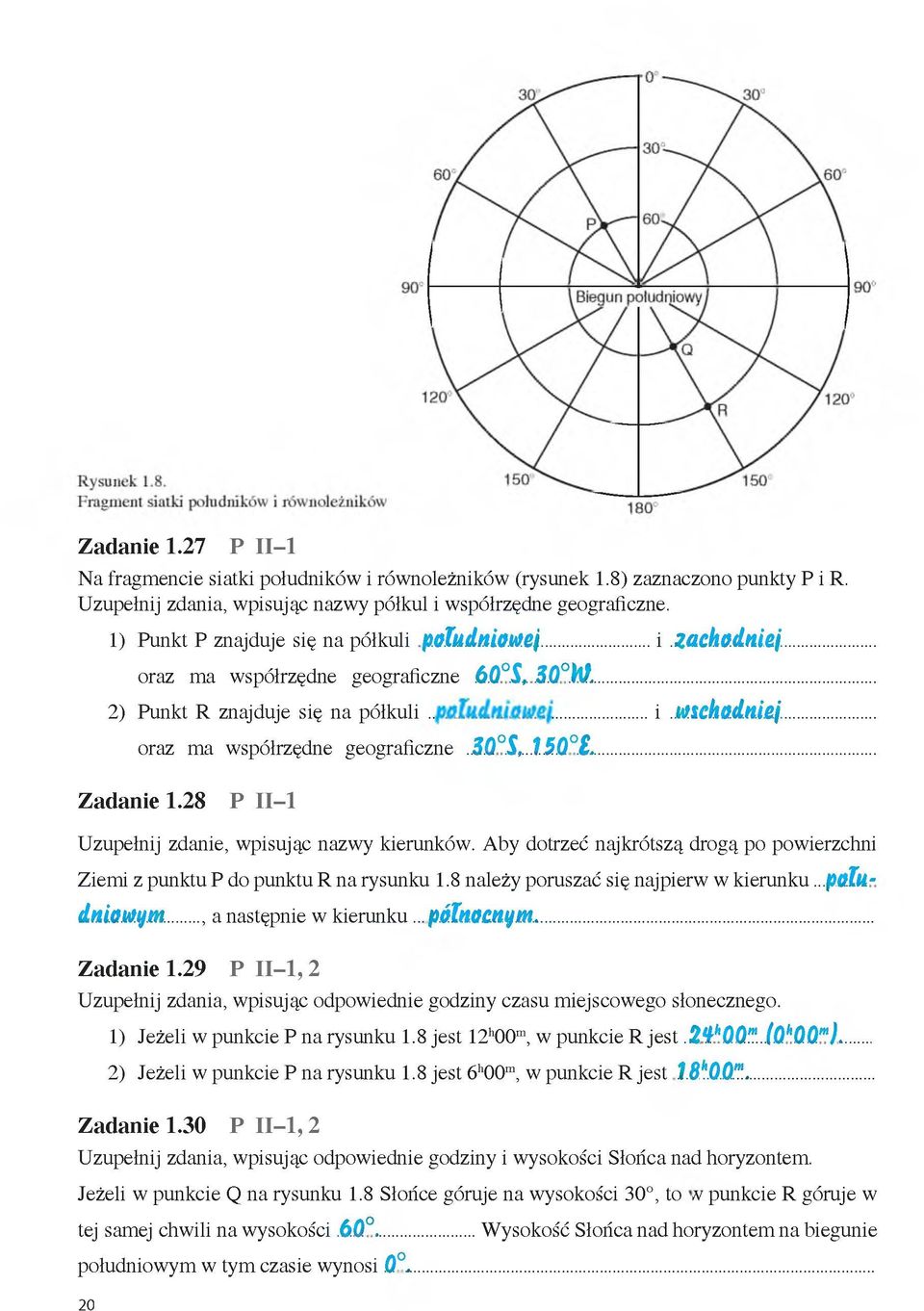 30 S,..150... Z ad an ie 1.28 P II-1 Uzupełnij zdanie, wpisując nazwy kierunków. Aby dotrzeć najkrótszą drogą po powierzchni Ziemi z punktu P do punktu R na rysunku 1.