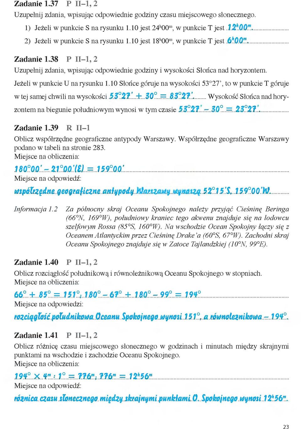 10 Słońce góruje na wysokości 53 27, to w punkcie T góruje w tej samej chwili na wysokości 5.3.27....+... 30..=..8.3. 2 7.... Wysokość Słońca nad horyzontem na biegunie południowym wynosi w tym czasie 5.