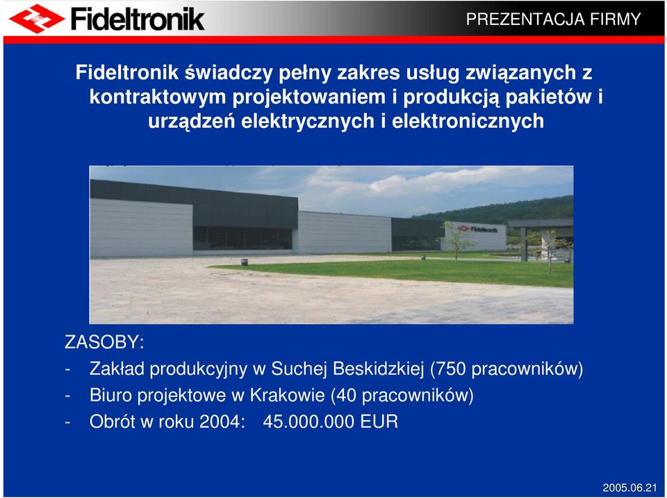 elektronicznych ZASOBY: - Zakład produkcyjny w Suchej Beskidzkiej (750