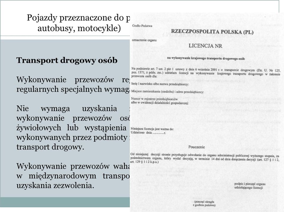 Nie wymaga uzyskania zezwolenia tymczasowe wykonywanie przewozów osób w przypadku klęsk żywiołowych lub wystąpienia zakłóceń w