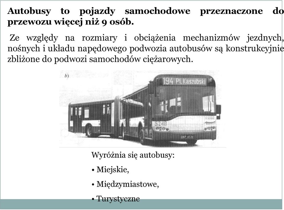 napędowego podwozia autobusów są konstrukcyjnie zbliżone do podwozi