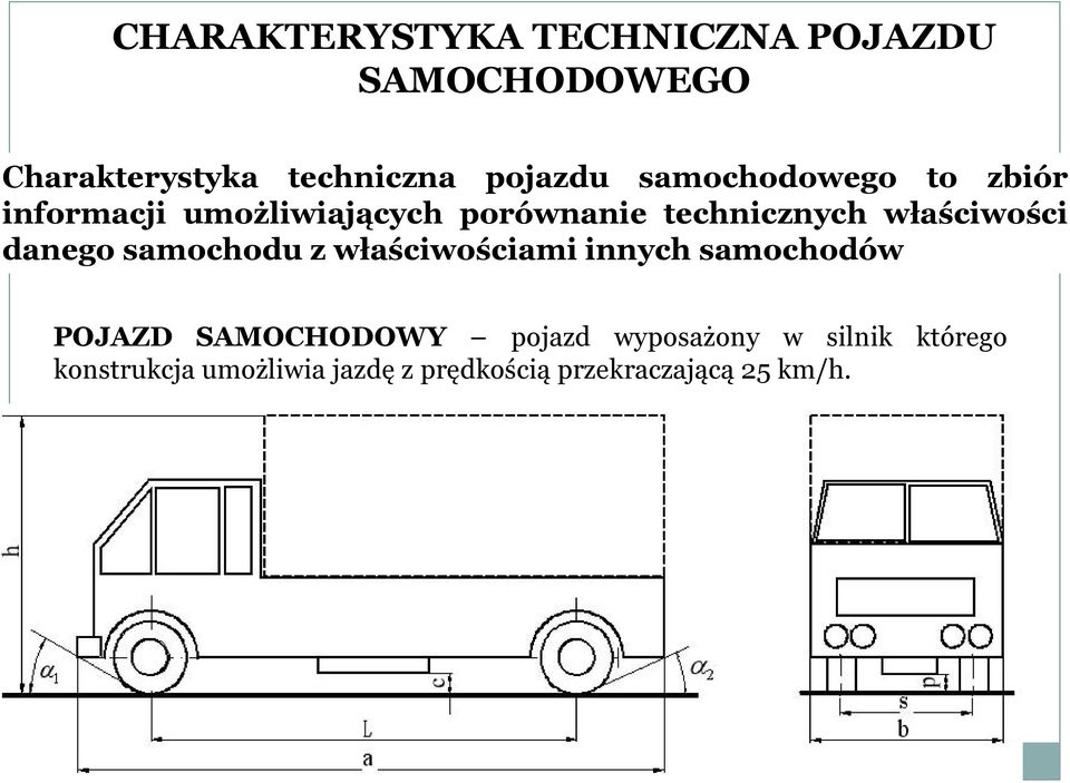 właściwości danego samochodu z właściwościami innych samochodów POJAZD SAMOCHODOWY