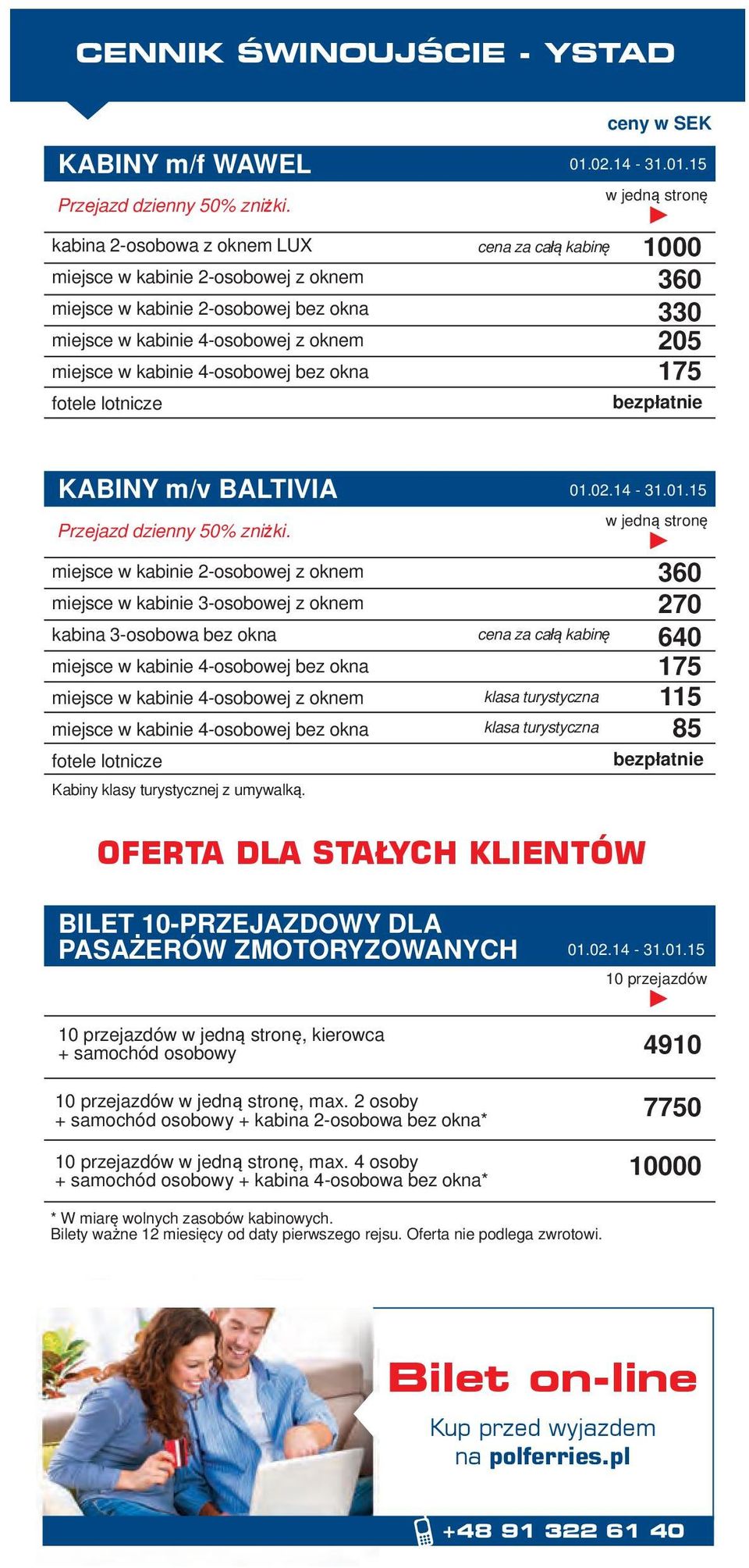 330 205 175 KABINY m/v BALTIVIA Przejazd dzienny 50% zniżki.