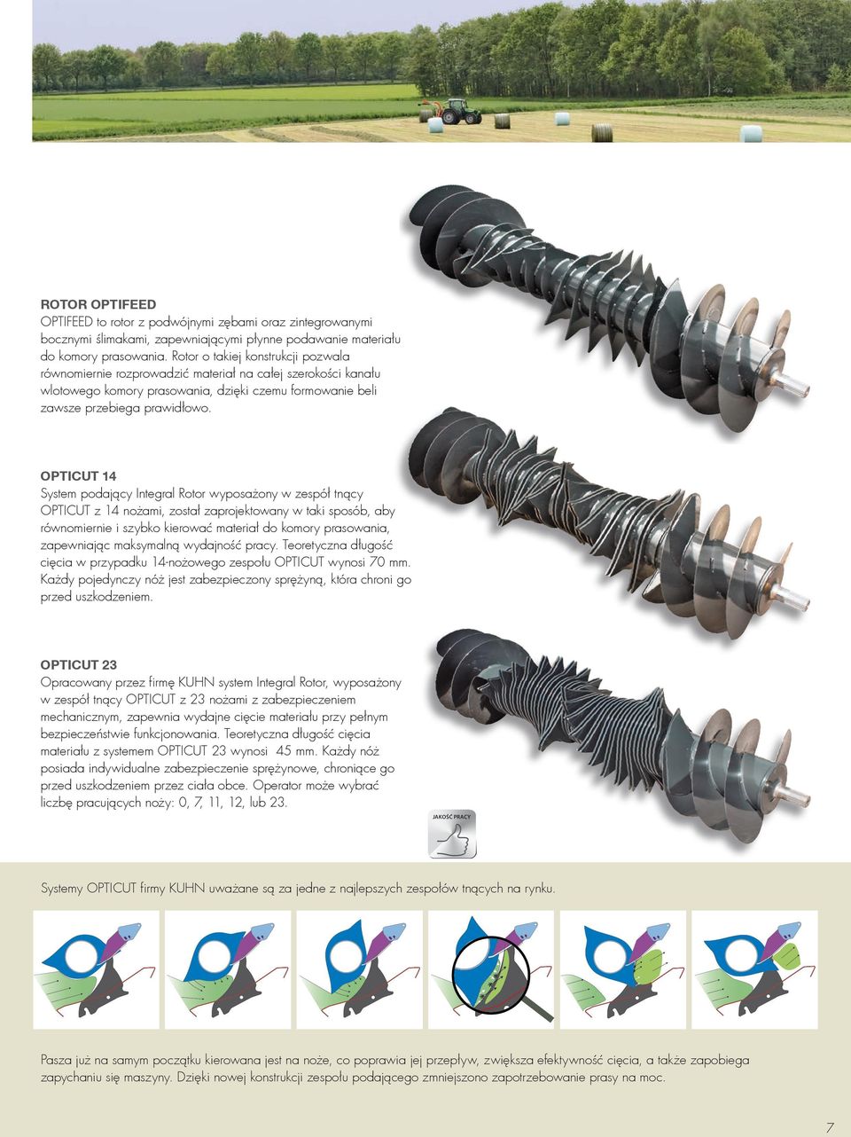 OPTICUT 14 System podający Integral Rotor wyposażony w zespół tnący OPTICUT z 14 nożami, został zaprojektowany w taki sposób, aby równomiernie i szybko kierować materiał do komory prasowania,