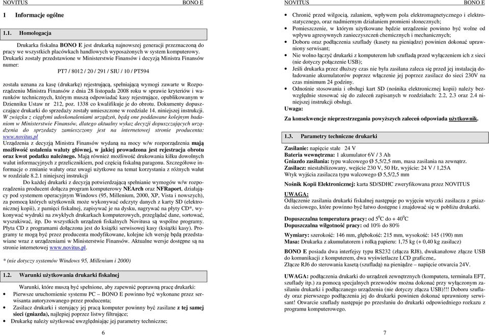 zawarte w Rozporządzeniu Ministra Finansów z dnia 28 listopada 2008 roku w sprawie kryteriów i warunków technicznych, którym muszą odpowiadać kasy rejestrujące, opublikowanym w Dzienniku Ustaw nr