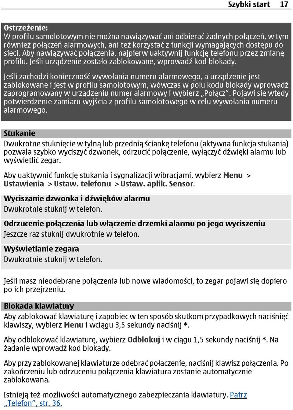 Jeśli zachodzi konieczność wywołania numeru alarmowego, a urządzenie jest zablokowane i jest w profilu samolotowym, wówczas w polu kodu blokady wprowadź zaprogramowany w urządzeniu numer alarmowy i