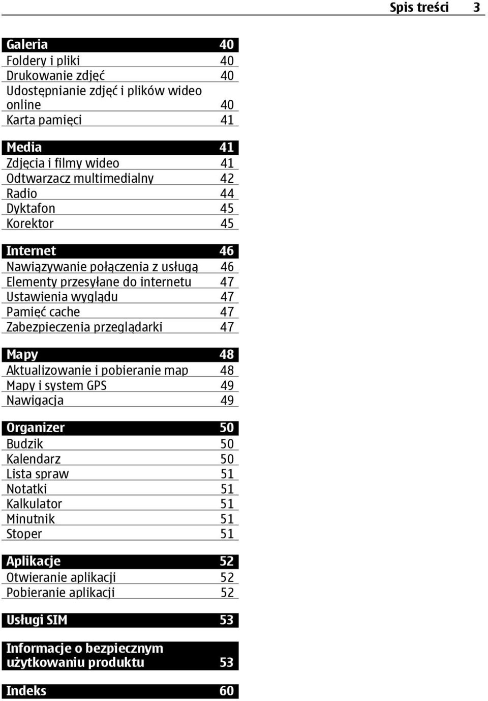 47 Zabezpieczenia przeglądarki 47 Mapy 48 Aktualizowanie i pobieranie map 48 Mapy i system GPS 49 Nawigacja 49 Organizer 50 Budzik 50 Kalendarz 50 Lista spraw 51 Notatki