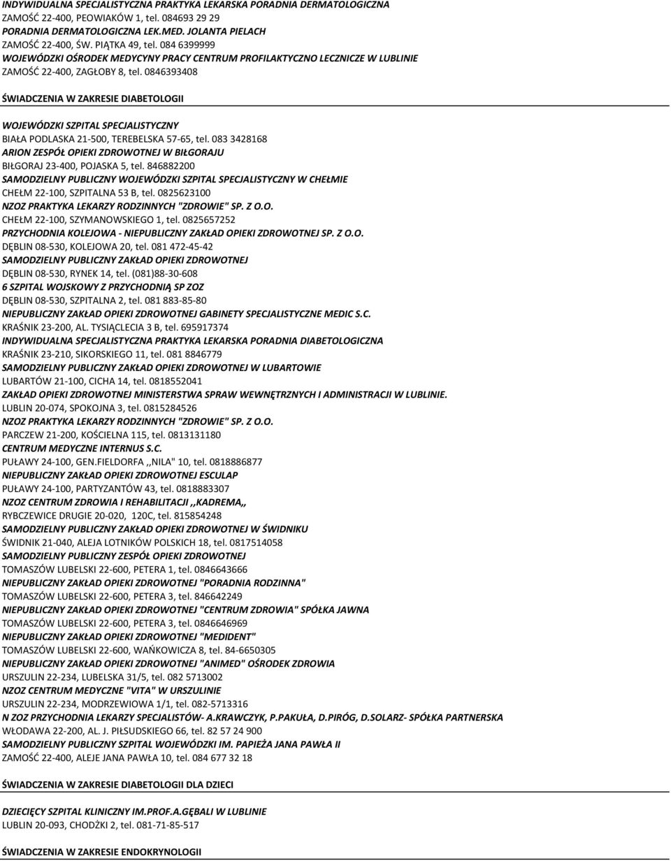 0846393408 ŚWIADCZENIA W ZAKRESIE DIABETOLOGII WOJEWÓDZKI SZPITAL SPECJALISTYCZNY BIAŁA PODLASKA 21-500, TEREBELSKA 57-65, tel.