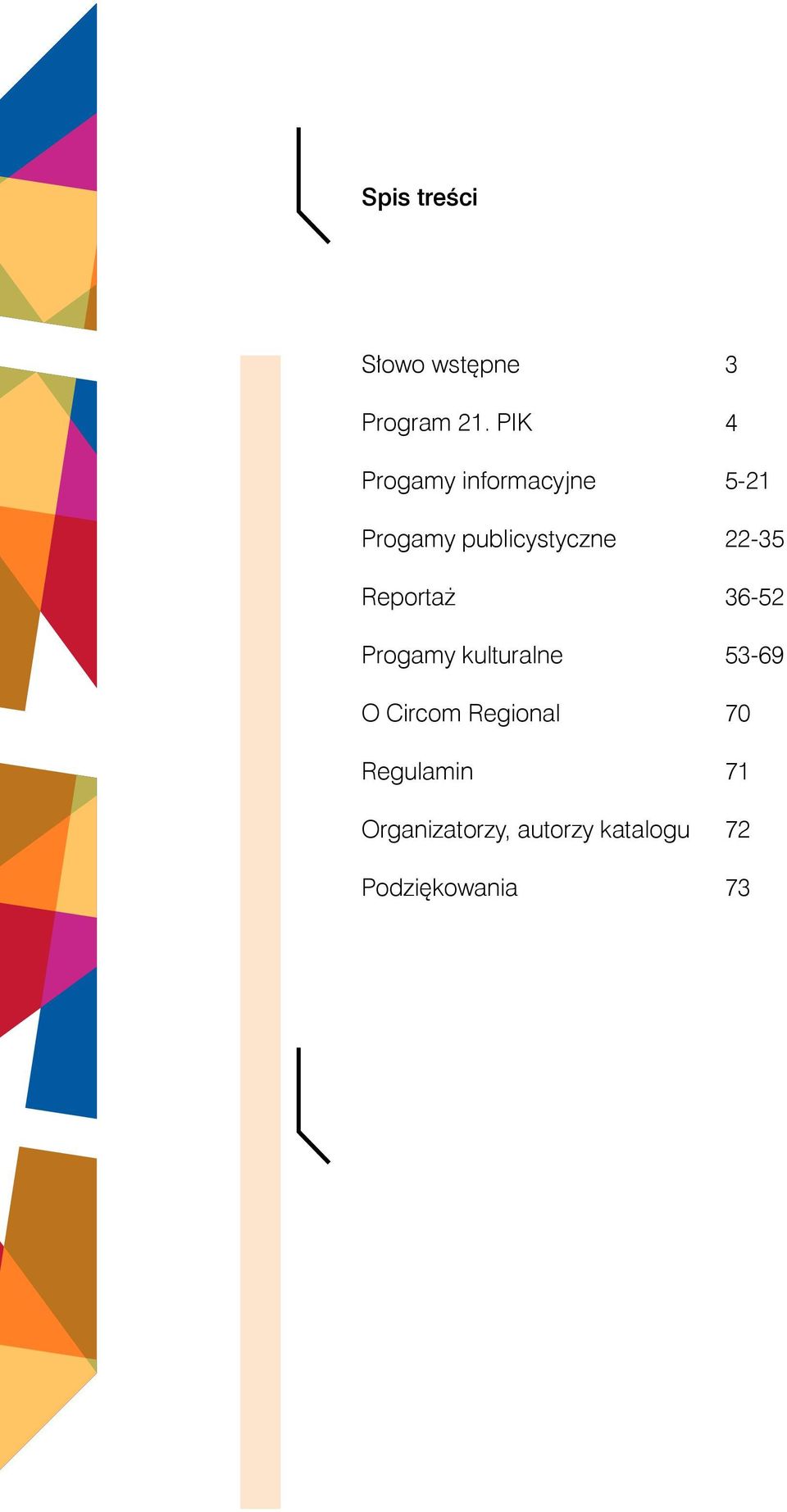 22-35 Reportaż 36-52 Progamy kulturalne 53-69 O Circom