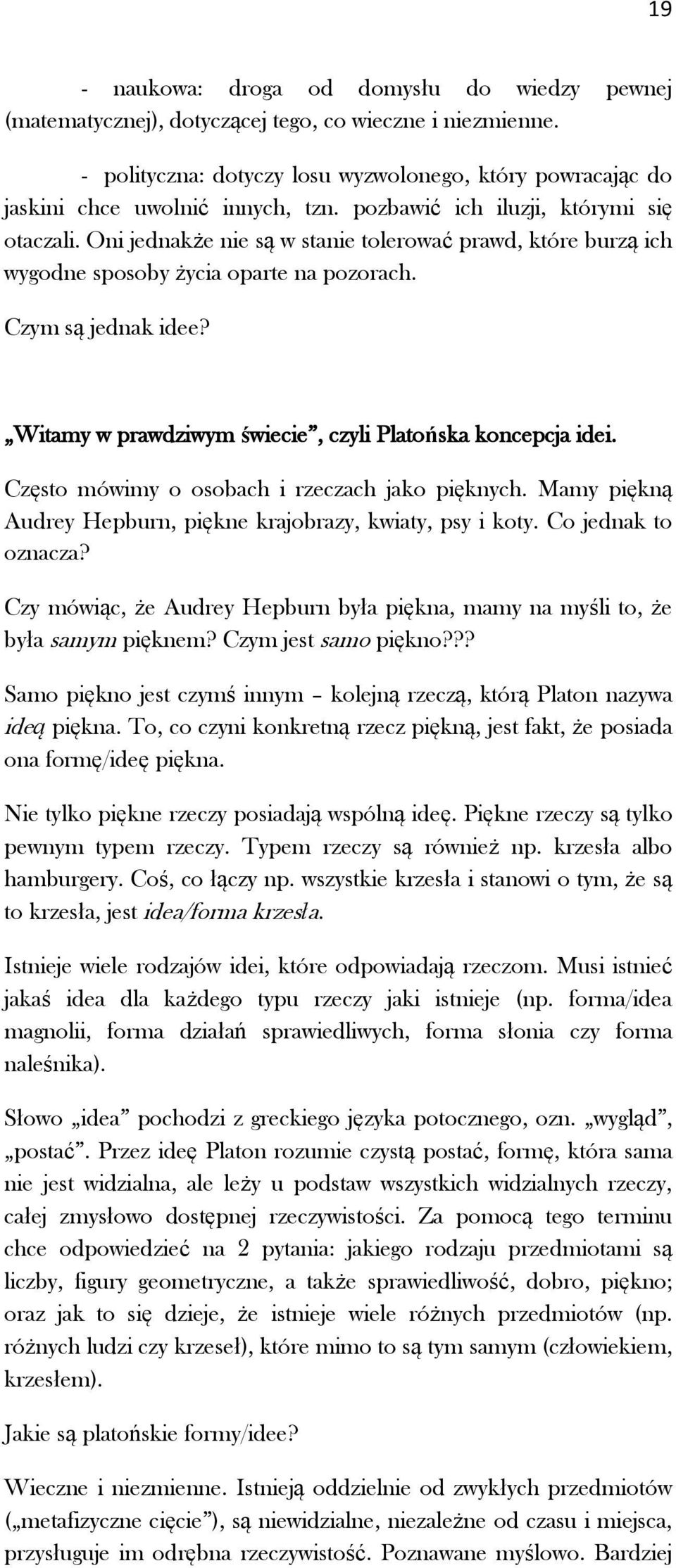 Witamy w prawdziwym świecie, czyli Platońska koncepcja idei. Często mówimy o osobach i rzeczach jako pięknych. Mamy piękną Audrey Hepburn, piękne krajobrazy, kwiaty, psy i koty. Co jednak to oznacza?