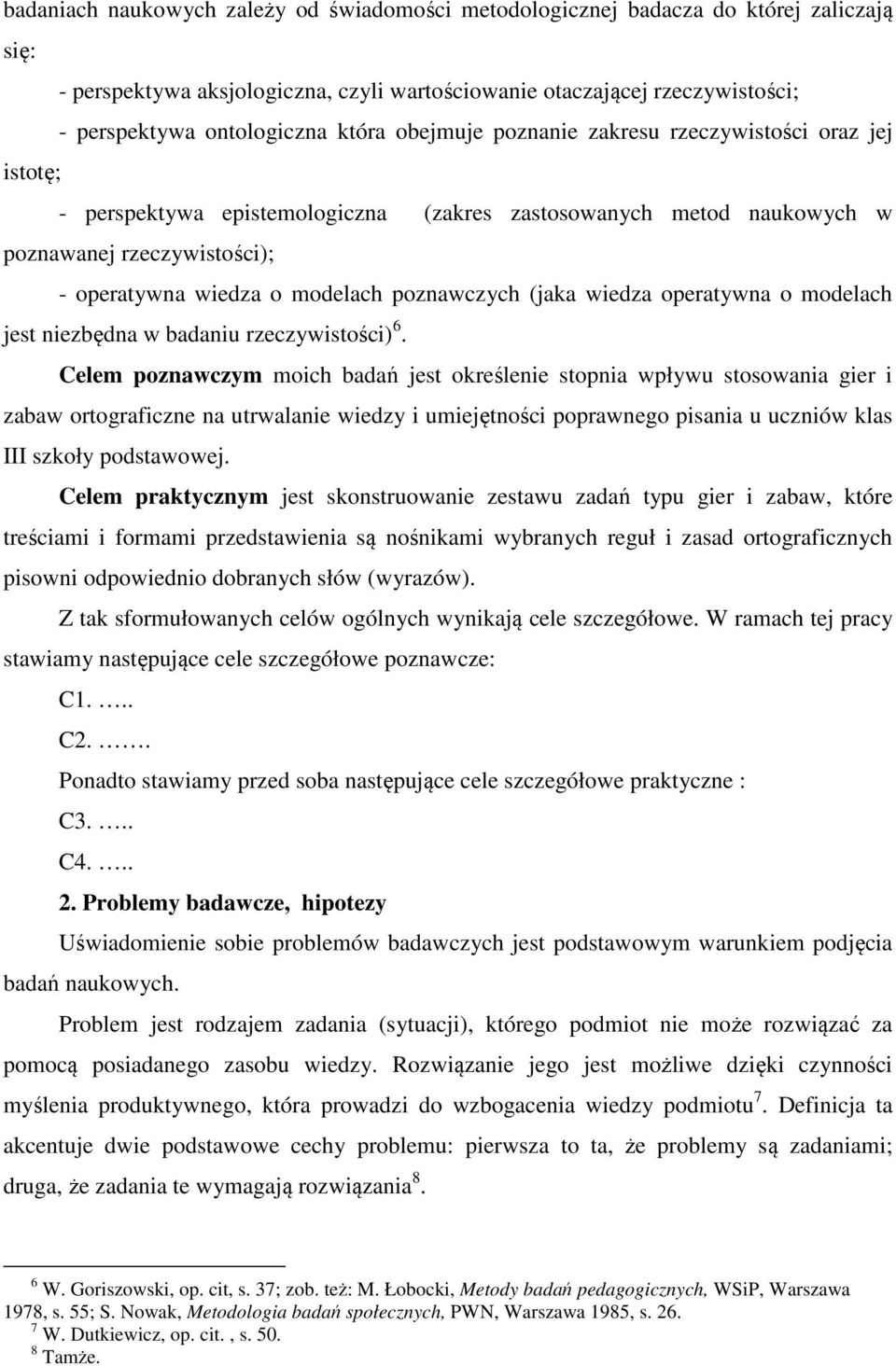 poznawczych (jaka wiedza operatywna o modelach jest niezbędna w badaniu rzeczywistości) 6.