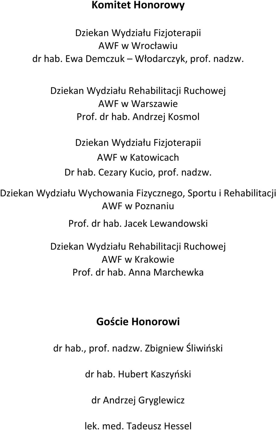 Cezary Kucio, prof. nadzw. Dziekan Wydziału Wychowania Fizycznego, Sportu i Rehabilitacji AWF w Poznaniu Prof. dr hab.