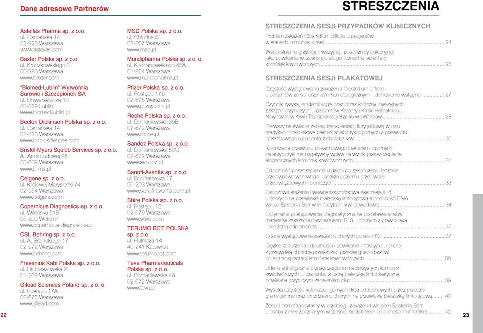 com Bristol-Myers Squibb Services sp. z o.o. Al. Armii Ludowej 26 00-609 Warszawa www.b-ms.pl Celgene sp. z o.o. ul. Królowej Marysieńki 74 02-954 Warszawa www.celgene.com Copernicus Diagnostics sp.