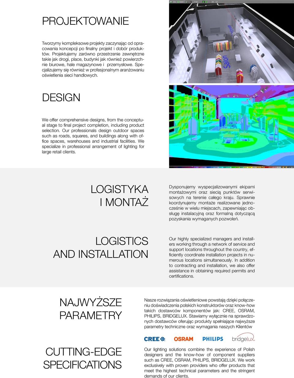 Specjalizujemy się również w profesjonalnym aranżowaniu oświetlenia sieci handlowych.