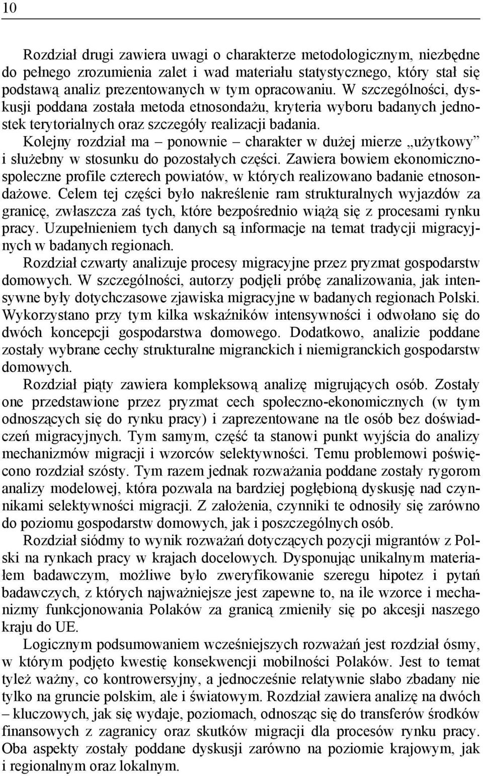 Kolejny rozdział ma ponownie charakter w dużej mierze użytkowy i służebny w stosunku do pozostałych części.