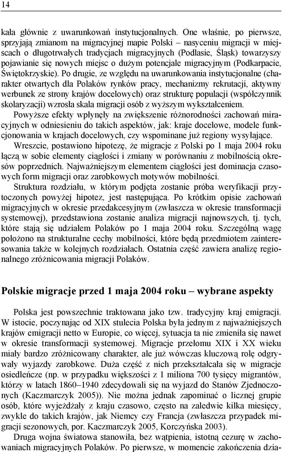 miejsc o dużym potencjale migracyjnym (Podkarpacie, Świętokrzyskie).