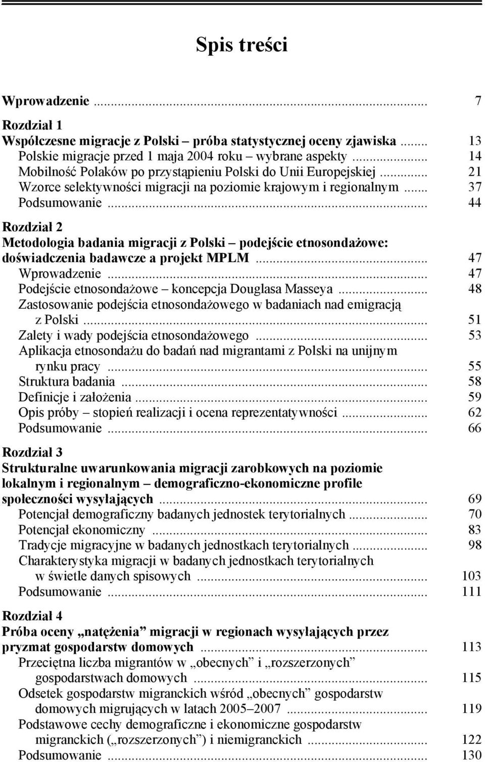 .. 44 Rozdział 2 Metodologia badania migracji z Polski podejście etnosondażowe: doświadczenia badawcze a projekt MPLM... 47 Wprowadzenie... 47 Podejście etnosondażowe koncepcja Douglasa Masseya.