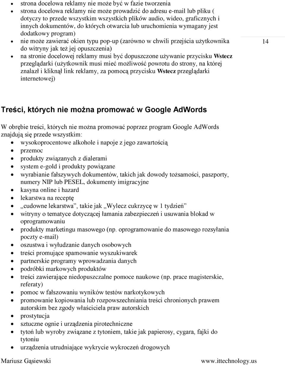 opuszczenia) na stronie docelowej reklamy musi być dopuszczone używanie przycisku Wstecz przeglądarki (użytkownik musi mieć możliwość powrotu do strony, na której znalazł i kliknął link reklamy, za