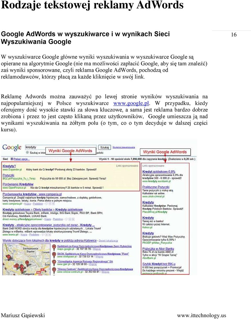 link. Reklamę Adwords można zauważyć po lewej stronie wyników wyszukiwania na najpopularniejszej w Polsce wyszukiwarce www.google.pl.