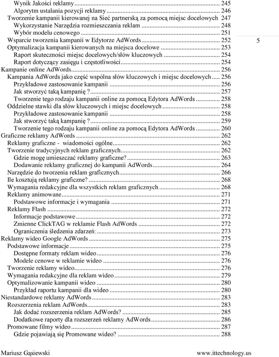 .. 253 Raport skuteczności miejsc docelowych/słów kluczowych... 254 Raport dotyczący zasięgu i częstotliwości... 254 Kampanie online AdWords.