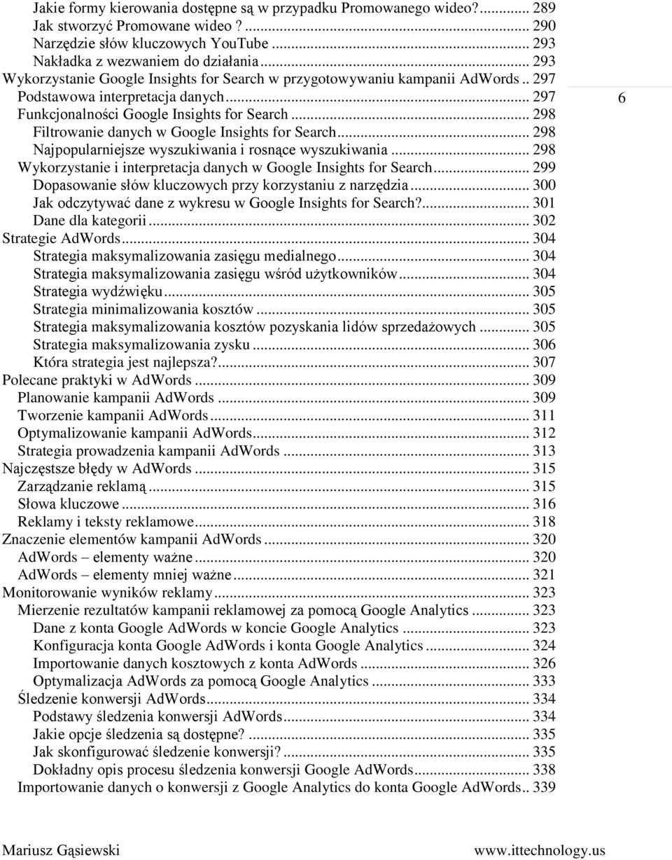 .. 298 Filtrowanie danych w Google Insights for Search... 298 Najpopularniejsze wyszukiwania i rosnące wyszukiwania... 298 Wykorzystanie i interpretacja danych w Google Insights for Search.