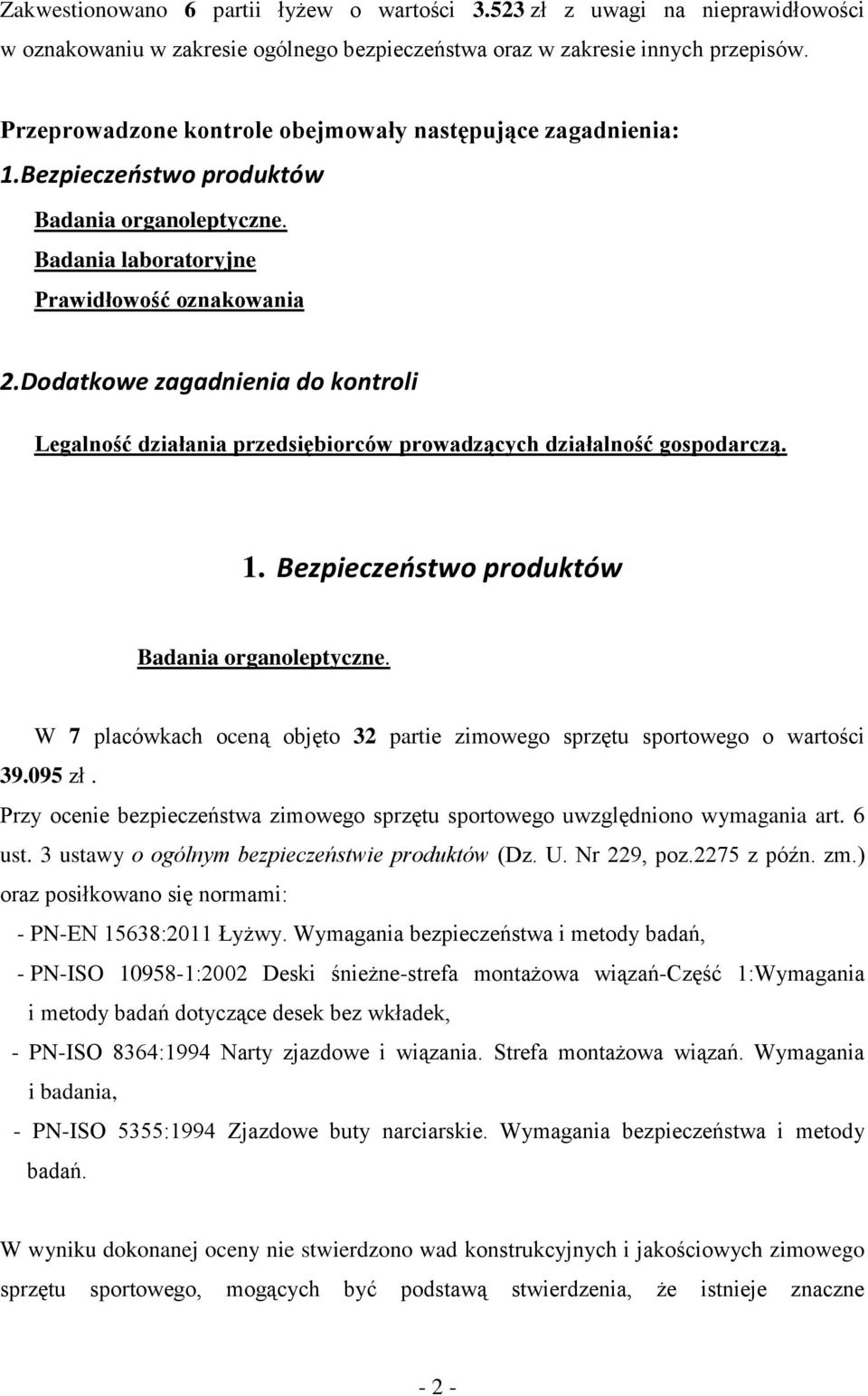 Dodatkowe zagadnienia do kontroli Legalność działania przedsiębiorców prowadzących działalność gospodarczą. 1. Bezpieczeństwo produktów Badania organoleptyczne.