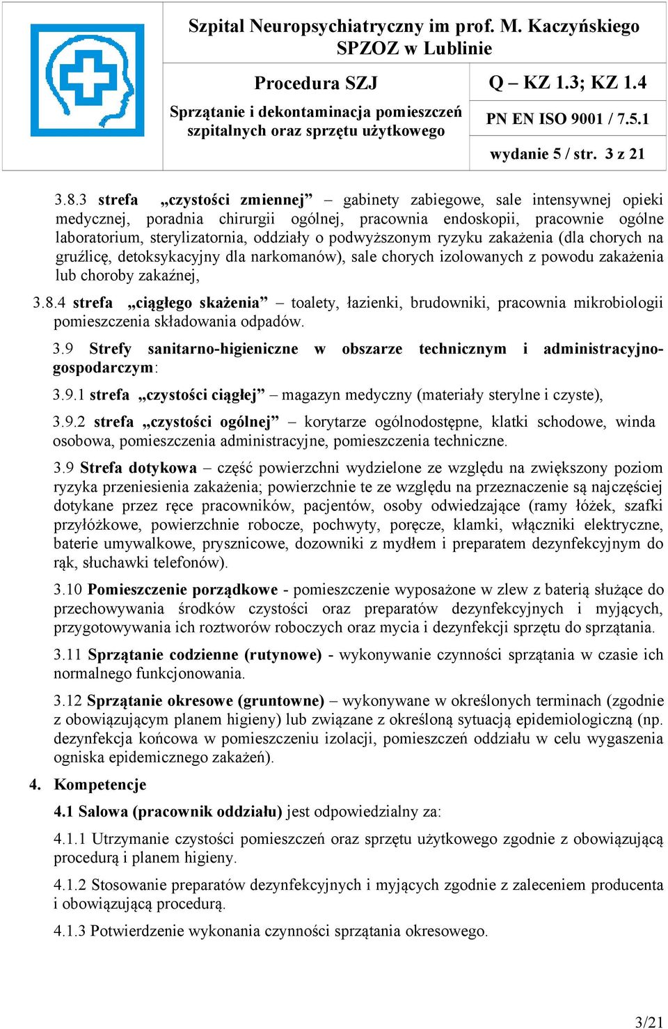 podwyższonym ryzyku zakażenia (dla chorych na gruźlicę, detoksykacyjny dla narkomanów), sale chorych izolowanych z powodu zakażenia lub choroby zakaźnej, 3.8.